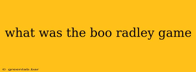 what was the boo radley game