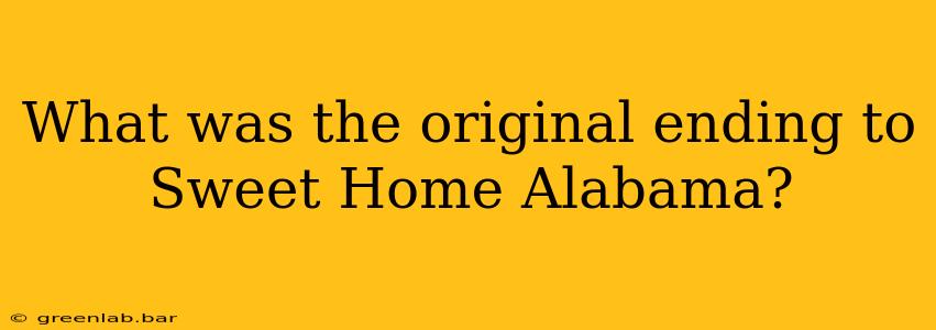 What was the original ending to Sweet Home Alabama?