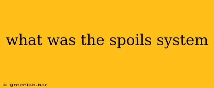 what was the spoils system