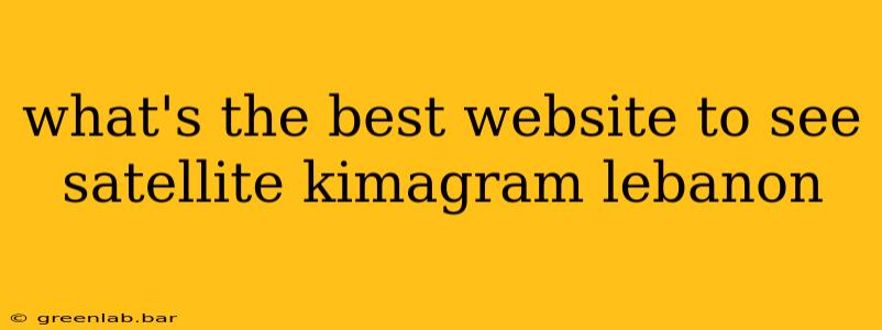 what's the best website to see satellite kimagram lebanon