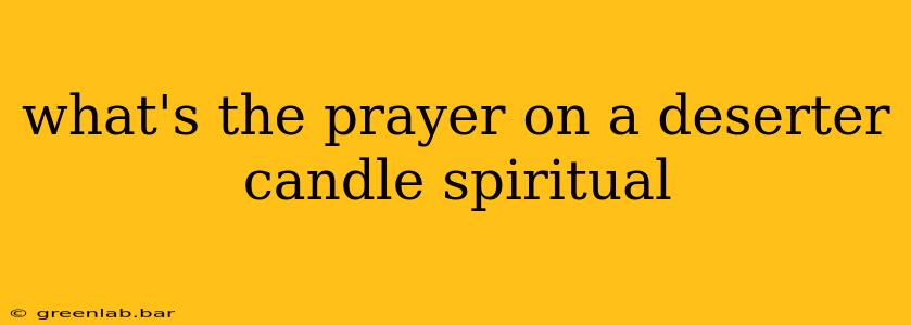 what's the prayer on a deserter candle spiritual