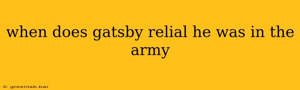 when does gatsby relial he was in the army