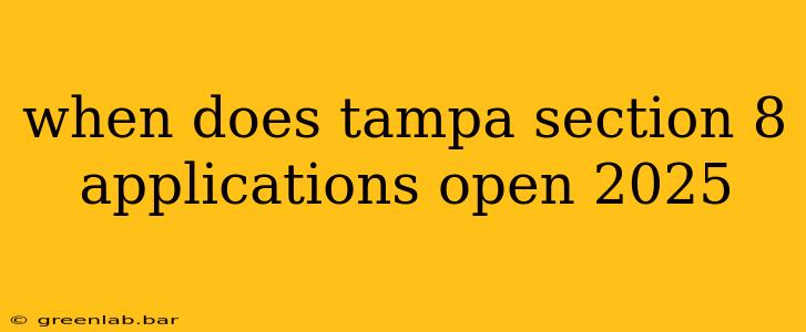 when does tampa section 8 applications open 2025