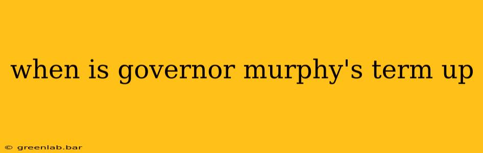 when is governor murphy's term up