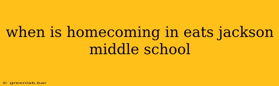 when is homecoming in eats jackson middle school