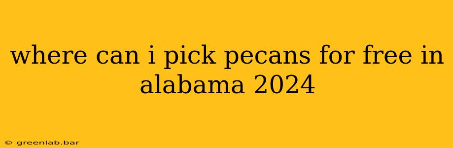 where can i pick pecans for free in alabama 2024