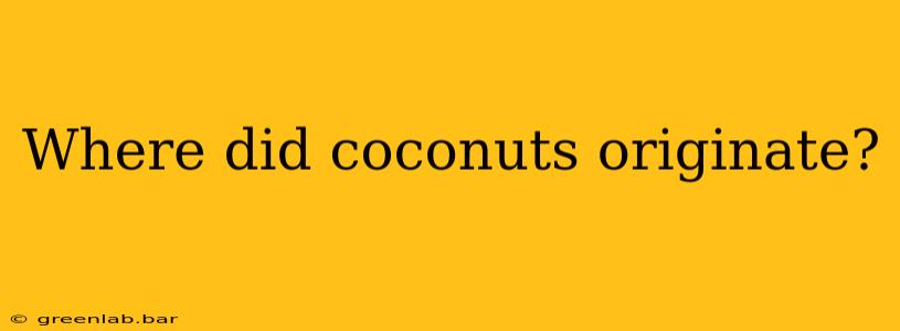 Where did coconuts originate?