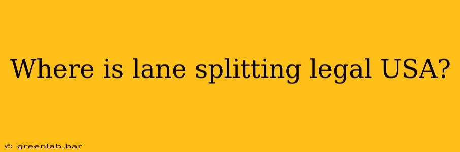 Where is lane splitting legal USA?