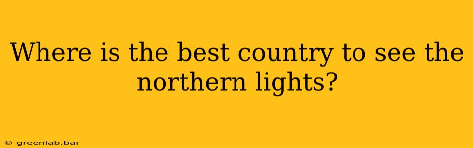 Where is the best country to see the northern lights?