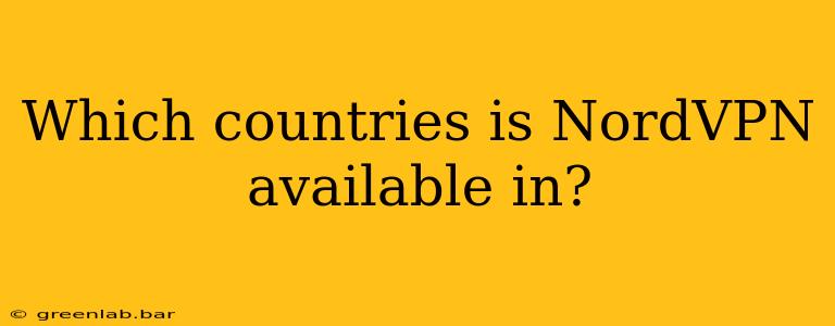 Which countries is NordVPN available in?