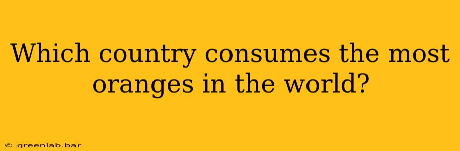 Which country consumes the most oranges in the world?