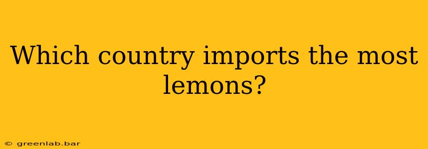 Which country imports the most lemons?