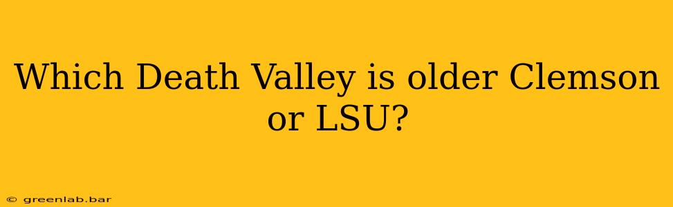 Which Death Valley is older Clemson or LSU?