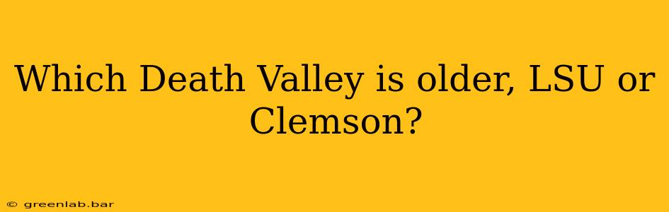 Which Death Valley is older, LSU or Clemson?