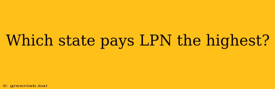 Which state pays LPN the highest?