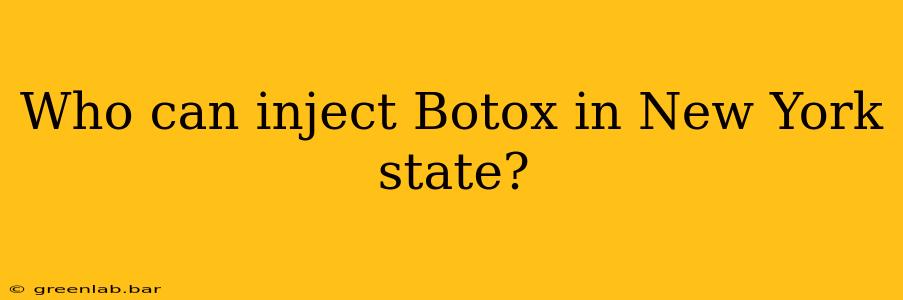 Who can inject Botox in New York state?