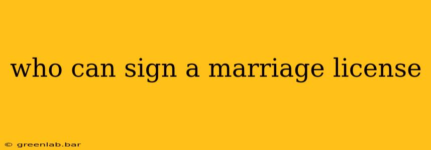 who can sign a marriage license