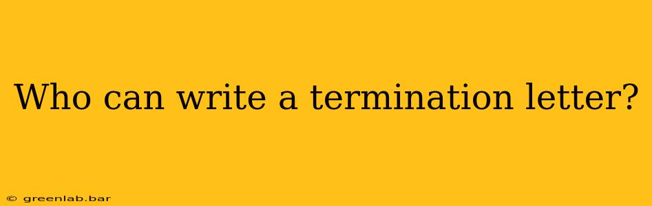 Who can write a termination letter?