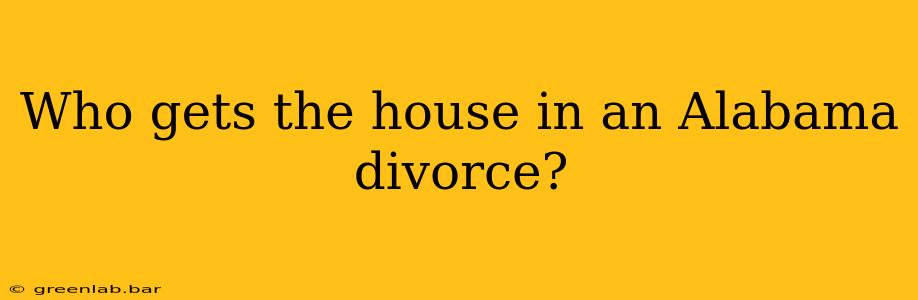 Who gets the house in an Alabama divorce?