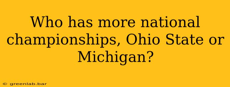 Who has more national championships, Ohio State or Michigan?