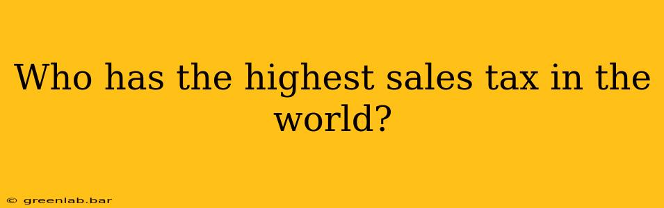 Who has the highest sales tax in the world?