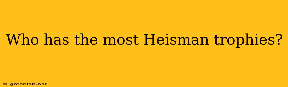 Who has the most Heisman trophies?