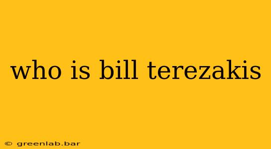 who is bill terezakis