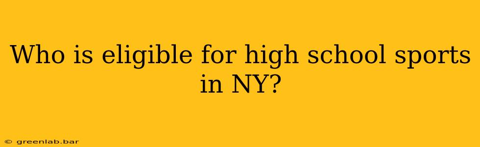 Who is eligible for high school sports in NY?