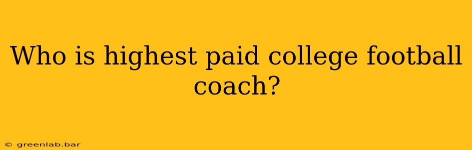 Who is highest paid college football coach?