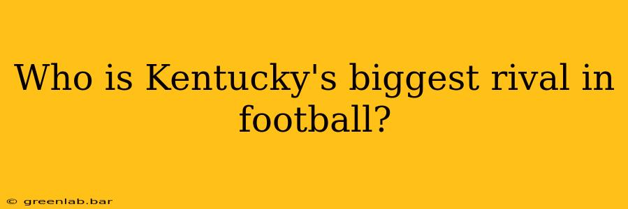 Who is Kentucky's biggest rival in football?