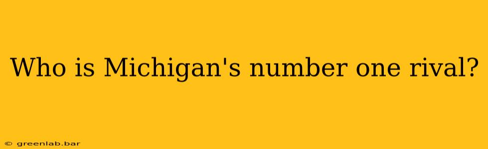 Who is Michigan's number one rival?