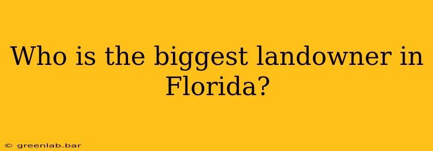 Who is the biggest landowner in Florida?