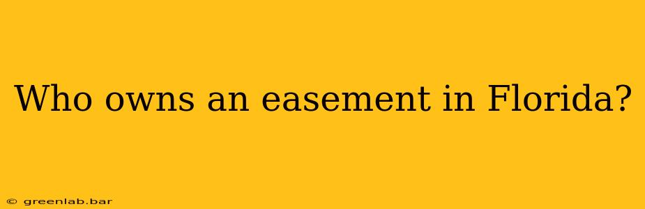 Who owns an easement in Florida?