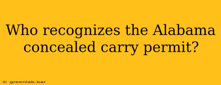 Who recognizes the Alabama concealed carry permit?