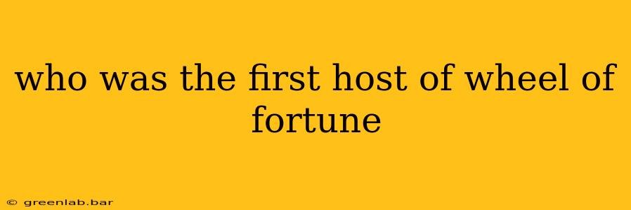 who was the first host of wheel of fortune