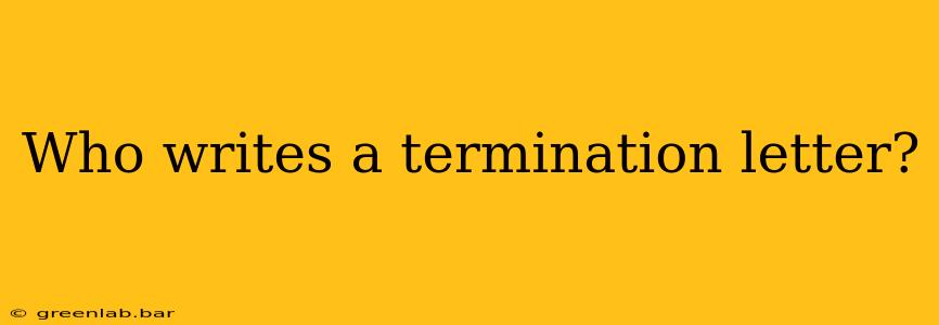 Who writes a termination letter?