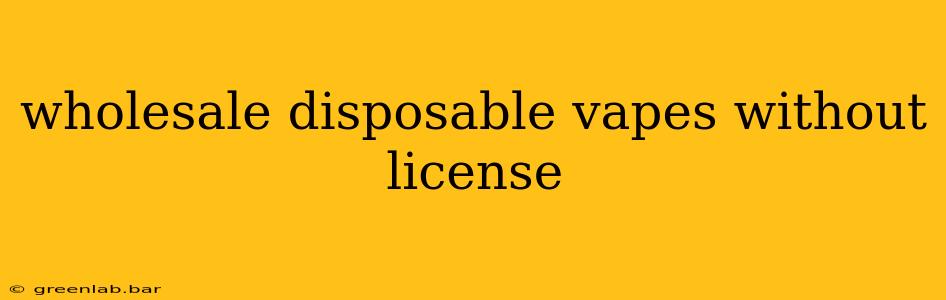 wholesale disposable vapes without license