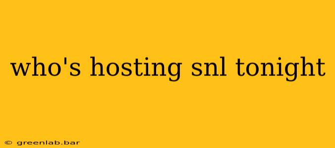 who's hosting snl tonight