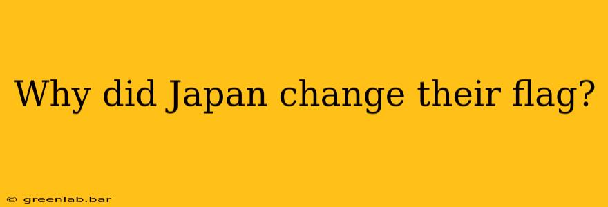 Why did Japan change their flag?