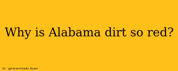 Why is Alabama dirt so red?