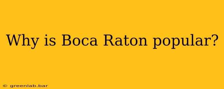 Why is Boca Raton popular?