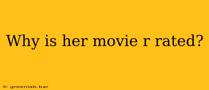 Why is her movie r rated?