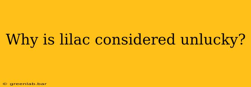Why is lilac considered unlucky?