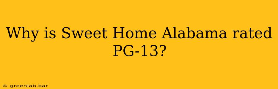 Why is Sweet Home Alabama rated PG-13?