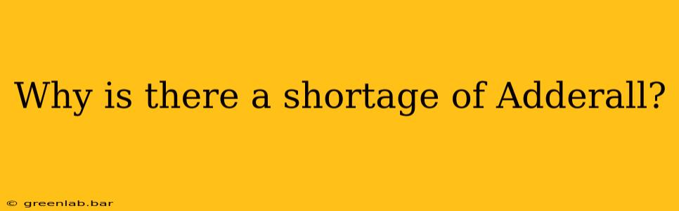 Why is there a shortage of Adderall?