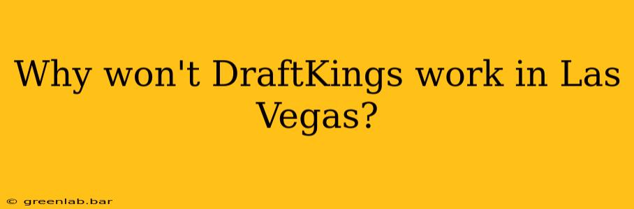 Why won't DraftKings work in Las Vegas?