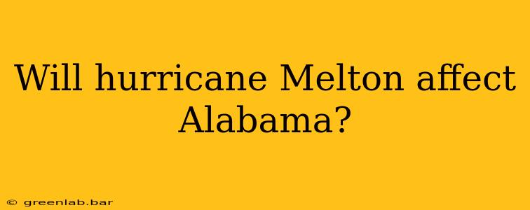 Will hurricane Melton affect Alabama?