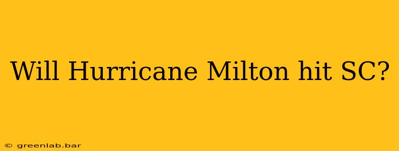 Will Hurricane Milton hit SC?