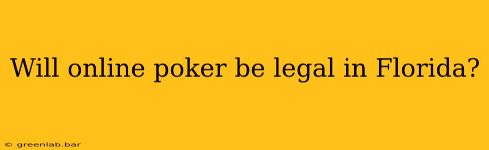 Will online poker be legal in Florida?