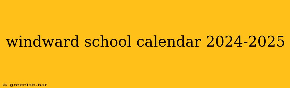 windward school calendar 2024-2025